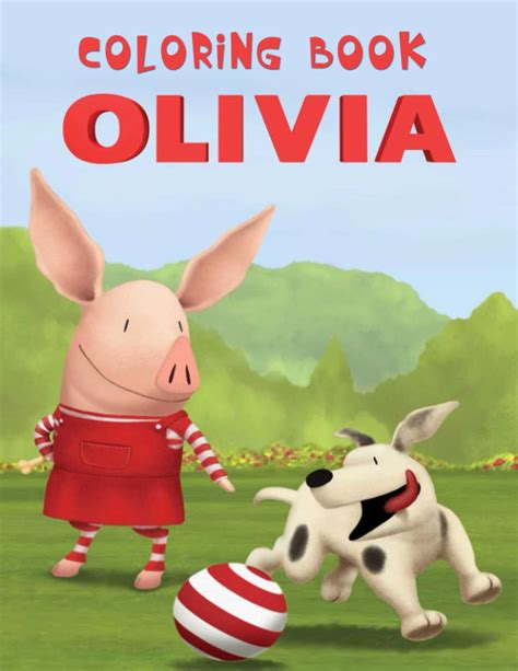 Olivia the Pig Coloring Book: Coloring Book for Kids Ages 2-13 With ...