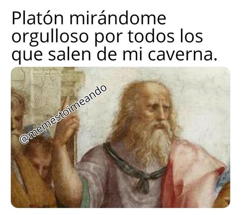 Platón mirándome orgulloso por todos los que salen de mi caverna Memes