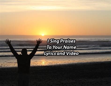 I Sing Praises To Your Name Lyrics And Video