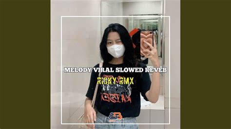 Dj Melody Viral Slowed Reveb Youtube Music