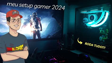 Meu SETUP GAMER 2024 Um SONHO Realizado YouTube