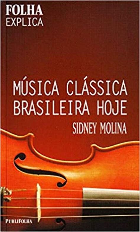 Musica Classica Brasileira Hoje Folha Explica Livraria Vanguarda