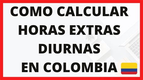 COMO CALCULAR HORAS EXTRAS DIURNAS COLOMBIA 2020 YouTube