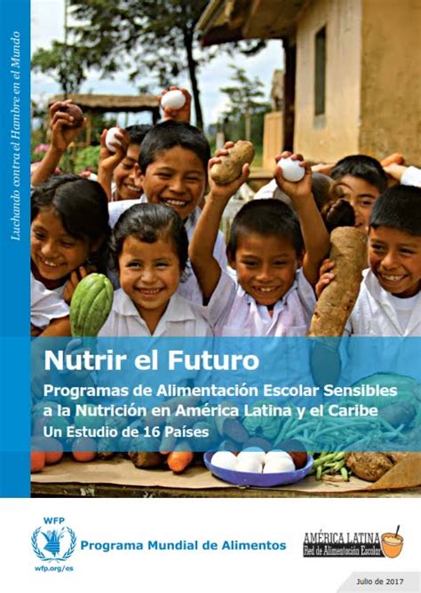 Nutrir el Futuro Programas de Alimentación Escolar Sensibles a la Nutrición en América Latina y