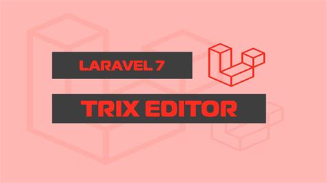 Intégration de trix editor avec laravel 7 YouTube