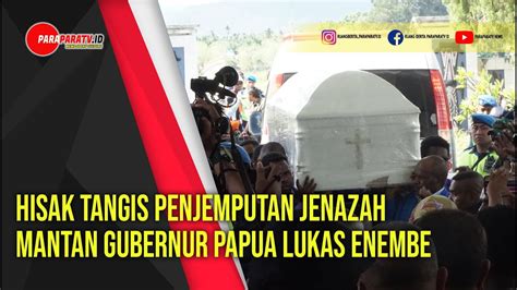 Hisak Tangis Selimuti Penjemputan Jenazah Mantan Gubernur Papua Lukas