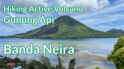 Hiking Active Volcano Gunung Api Banda Neira YouTube