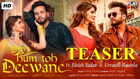 Hum Toh Deewane Teaser Elvish Yadav And Urvashi Rautela Play DMF