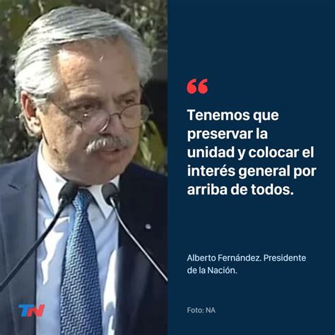 Alberto Fernández “tenemos Que Preservar La Unidad Y Colocar El Interés General Por Arriba De