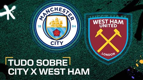 Manchester City X West Ham Onde Assistir Ao Vivo Hor Rio E Escala Es