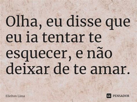 ⁠olha Eu Disse Que Eu Ia Tentar Te Elielton Lima Pensador