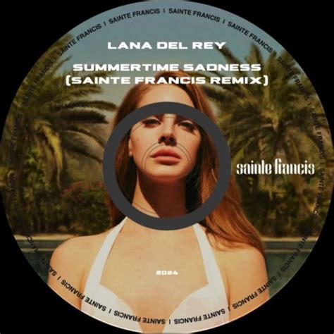 Stream Lana Del Rey - Summertime Sadness (Sainte Francis Remix) by ...