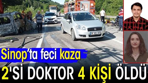 Sinop ta feci kaza 2 si doktor 4 kişi hayatını kaybetti