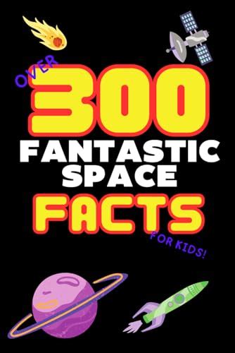 Over 300 Fantastic Space Facts for Kids: From Our Solar System to the ...