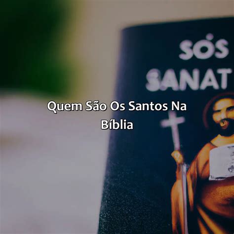 Quem São Os Santos Na Bíblia Bíblia da Bíblia