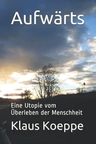 Aufwärts Eine Utopie vom Überleben der Menschheit Literatura