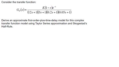 Solved Derive An Approximate First Order Plus Time Delay Chegg