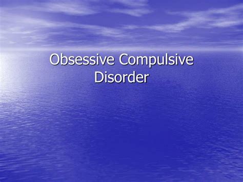 Ppt Obsessive Compulsive Disorder Powerpoint Presentation Free