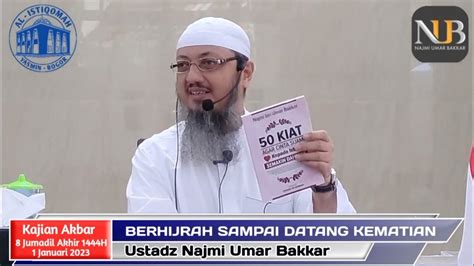 Berhijrah Sampai Datang Kematian • Ustadz Najmi Umar Bakkar حفظه الله