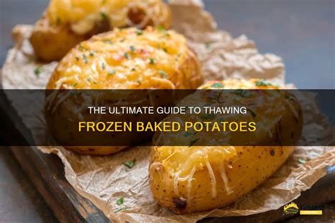 The Ultimate Guide To Thawing Frozen Baked Potatoes Shungrill