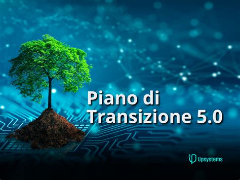 Piano Di Transizione 5 0 Credito D Imposta E Beni Finanziabili