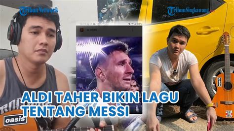 Aldi Taher Buat Lagu Tentang Messi Saat Batal Ke Indonesia Apa Takut