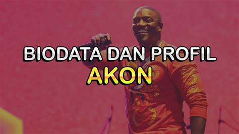 Biodata Dan Profil Penyanyi Akon YouTube