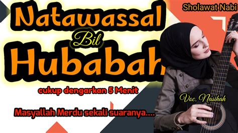 Sholawat Nabi Natawassal Bil Hubabah Cover Nasihah Youtube