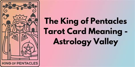 The King Of Pentacles Tarot Card Meaning Astrology Valley