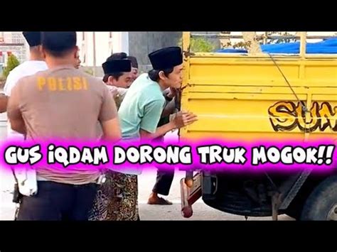 GUS IQDAM DORONG TRUK MOGOK YouTube