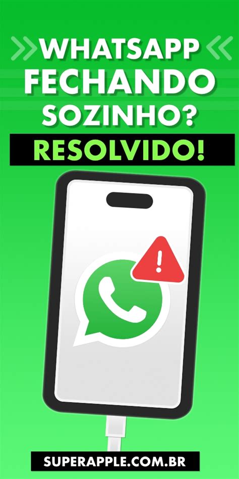 Whatsapp Fechando Sozinho Como Resolver Aplicativos E Jogos Fechando