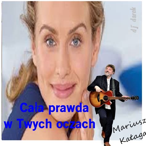 Cała prawda w Twoich oczach Song Lyrics and Music by Mariusz Kalaga