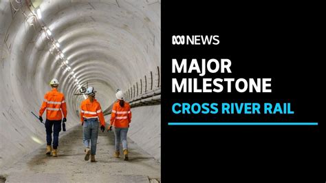 Cross River Rail Project Reaches Major Construction Milestone Abc