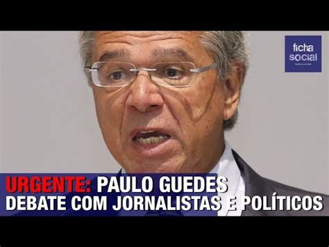 Urgente Paulo Guedes Faz Pronunciamento E Debate Jornalistas E