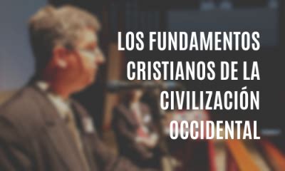 Los fundamentos cristianos de la civilización occidental Instituto Acton