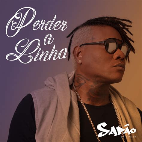 Perder A Linha Single By Mc Sapao Spotify