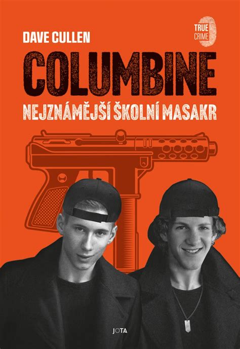 Kniha Columbine Nejznámější školní masakr Dave Cullen knizniklub cz