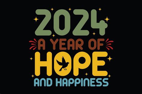 2024 A Year Of Hope and Happiness Funny Happy New Year 2024 T-Shirt ...