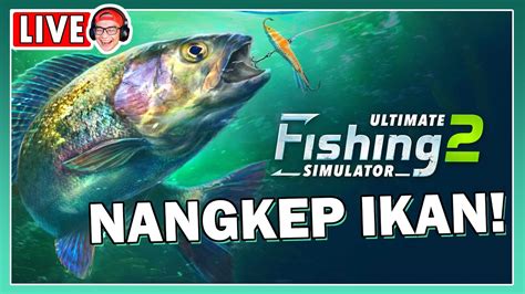 Live Ayo Kita Mancing Ikan Ultimate Fishing Simulator Youtube