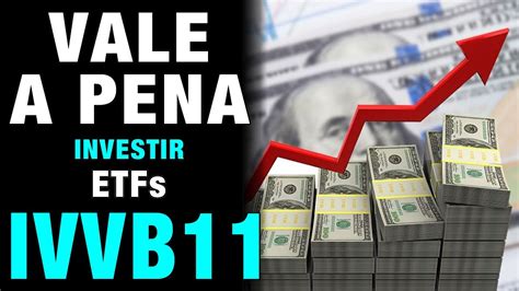 VALE A PENA INVESTIR EM ETFs IVVB11 YouTube