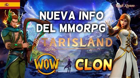 TARISLAND Nueva Info Exclusiva en Español del MMORPG Chino Clon de