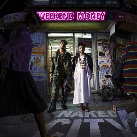 Weekend Money Naked City Lyrics And Tracklist Genius