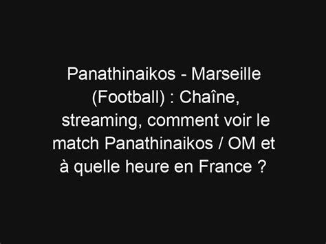 Panathinaikos Marseille Football Cha Ne Streaming Comment Voir