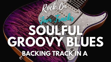 Soulful Groovy Blues Backing Track For Guitar In A Minor Youtube