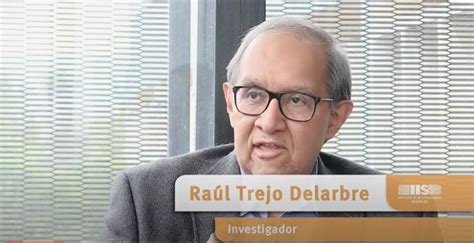 Repositorio Del Iis Unam Entrevista A Ra L Trejo Delarbre Redes