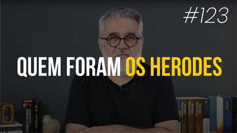 Quem Foram Os HERODES 123 YouTube