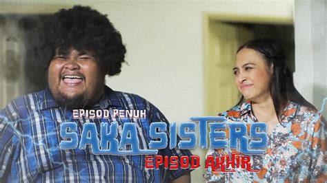 EPISOD PENUH Saka Sisters EP AKHIR YouTube