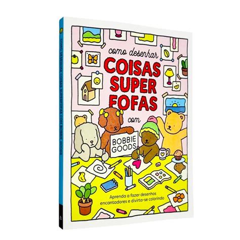 Como Desenhar Coisas Super Fofas - Como Desenhar Coisas Super Fofas - Livro Oficial Bobbie Goods + Caneta ...