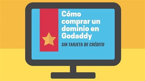 Como Comprar Un Dominio En Godaddy Sin Tarjeta De Cr Dito Aprende A