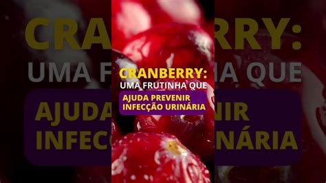 Cranberry Um Grande Aliado Na Infecção Urinária Recorrente Youtube